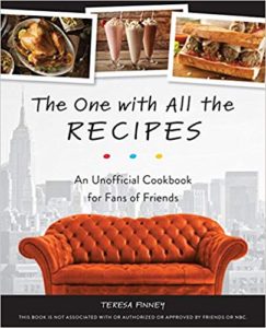A book review of The One With All the Recipes: an Unofficial Cookbook for Fans of Friends by Teresa Finney