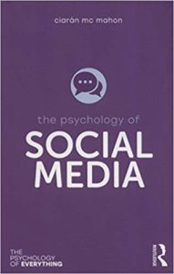 The Psychology of Social Media by Ciarán Mc Mahon
