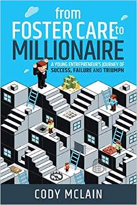 A book review of From Foster Care to Millionaire: A Young Entrepreneur's Journey of Success, Failure and Triumph by Cody McLain