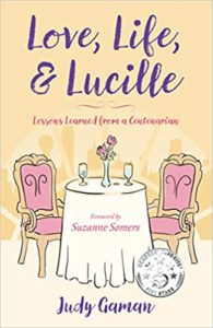 A book review of Love, Life & Lucille: Lessons Learned from a Centenarian by Judy Gaman