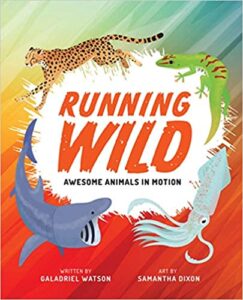 A book review of Running Wild: Animals in Motion by Galadriel Watson