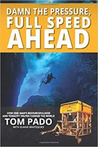 A book review of Damn the Pressure, Full Speed Ahead: How One Man's Resourcefulness and Tenacity Helped Change the World by Tom Pado with Elaine Whitesides