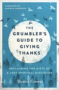 A book review of The Grumbler's Guide to Giving Thanks: Reclaiming the Gifts of a Lost Spiritual Discipline by Dustine Crowe