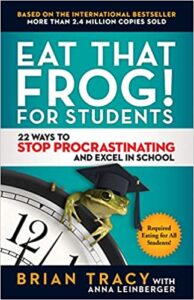 A book review of Eat That Frog! for Students: 22 Ways to Stop Procrastinating and Excel in School by Brian Tracy with Anna Leinberger