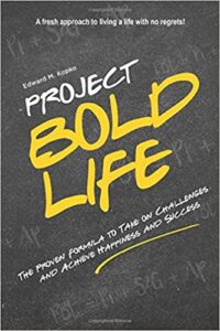 A book review of Project Bold Life: The Proven Formula to Take on Challenges and Achieve Happiness and Success by Edward M. Kopko
