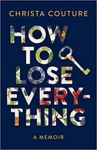 A book review of How to Lose Everything: a Memoir by Christa Couture