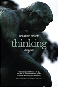 A book review of Thinking: a Memoir by Richard E. Nisbett - part memoir, part psychology book by a social psychologist