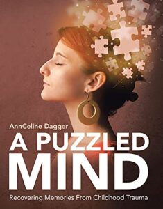 A book review of A Puzzled Mind: Recovering Memories From Childhood Trauma by AnnCeline Dagger - new age guide to repressed traumatic memories