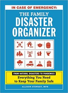 A book review of In Case of Emergency: The Family Disaster Organizer - From Natural Disasters to Pandemics - Everything You Need to Keep Your Family Safe by Allison Stewart, MPH