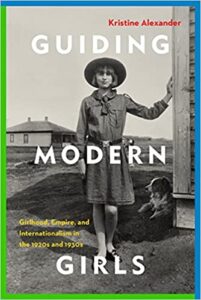 A book review of Guiding Modern Girls: Girlhood, Empire, and Internationalism in the 1920s and 1930s by Kristine Alexander.