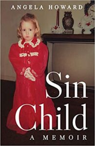 A book review of Sin Child: a Memoir by Angela Howard - the story of her traumatic childhood and how she overcame.