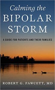 A book review of Calming the Bipolar Storm: a Guide for Patients and Their Families by Robert Fawcett