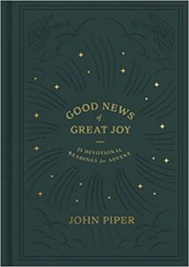 A book review of Good News of Great Joy: 25 Devotional Readings for Advent by John Piper