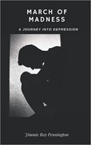 A book review of March of Madness: A Journey Into Depression by Jimmie Ray Pennington