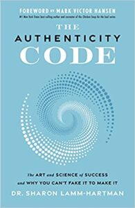 A book review The Authenticity Code: The Art and Science of Success and Why You Can't Fake It to Make It by Dr. Sharon Lamm-Hartman