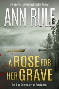 A book review of A Rose for Her Grave by Ann Rule