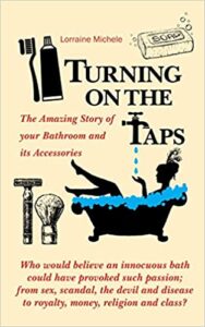 A book review of Turning on the Taps: The Amazing Story of Your Bathroom and its Accessories by Lorraine Michele