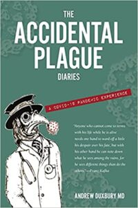 This is a book review of The Accidental Plague Diaries: A COVID-19 Pandemic Experience by Andrew Duxbury MD