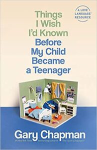 A book review of Things I Wish I'd Known Before My Child Became a Teenager by Gary Chapman