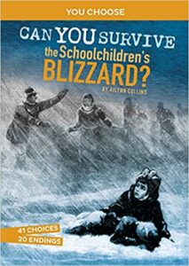 A book review of Can You Survive the Schoolchildren's Blizzard? (You Choose: Disasters in History) by Ailynn Collins