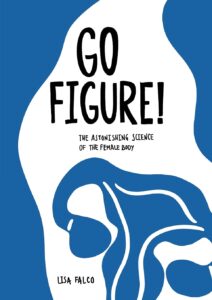 A book review of Go Figure! The Astonishing Science of the Female Body by Lisa Falco