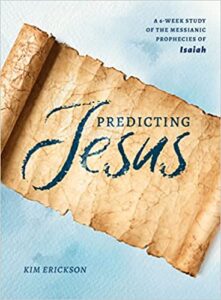 A book review of Predicting Jesus: a 6 Week Study of the Messianic Prophecies of Isaiah by Kim Erikson
