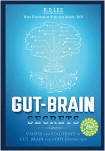 A book review of Gut-Brain Secrets: Causes and Solutions to Gut, Brain and Body Dysfunction by R.D. Lee
