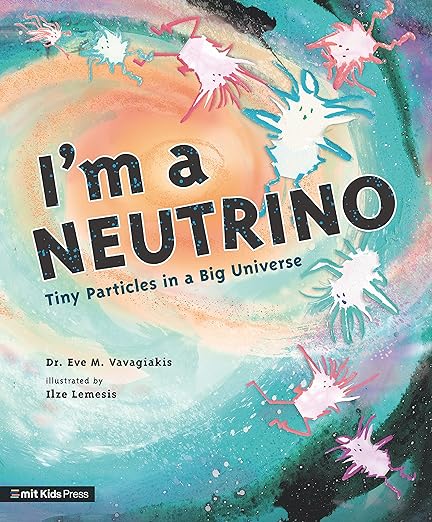 A book review of I'm a Neutrino: Tiny Particles in a Big Universe by Dr. Eve M. Vavagiakis