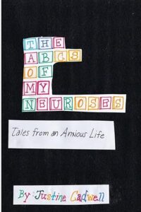 A book review of The ABCs of My Neuroses: Tales From an Anxious Life by Justine Cadwell